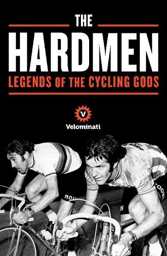 The Hardmen: Legends of the Cycling Gods