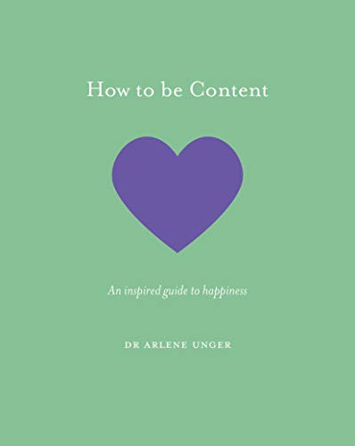 How to be Content: An Inspired Quide to Happiness