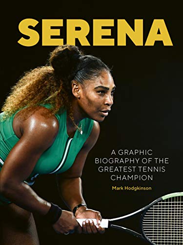 Serena: A Graphic Biography of the Greatest Tennis Champion