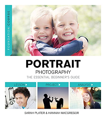 Portrait Photography: The Essential Beginner's Guide (Foundation Course S)