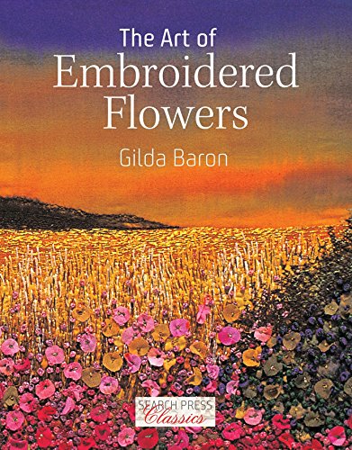 The Art of Embroidered Flowers (Search Press Classics)