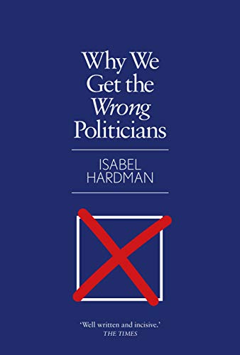 Why We Get The Wrong Politicians