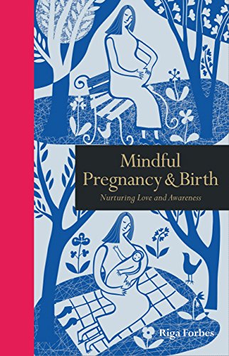 Mindful Pregnancy & Birth: Nurturing Love and Awareness (Mindfulness)