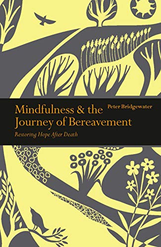 Mindfulness & the Journey of Bereavement: Restoring Hope after a Death