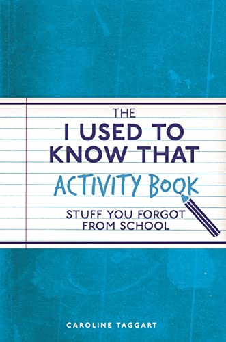 The I Used to Know That Activity Book: Stuff You Forgot From School