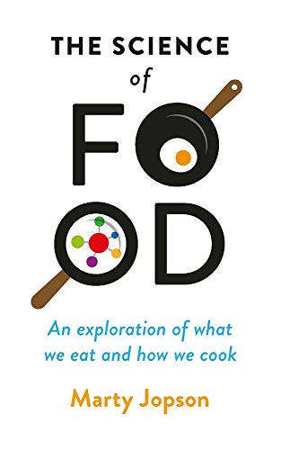 The Science of Food: An Exploration of What We Eat and How We Cook