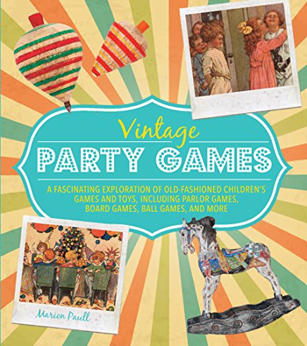 Vintage Party Games: A Fascinating Exploration of Old-Fashioned Children Games and Toys
