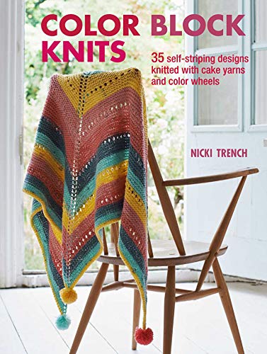 Color Block Knits: 35 Self-Striping Designs Knitted With Cake Yarns and Color Wheels