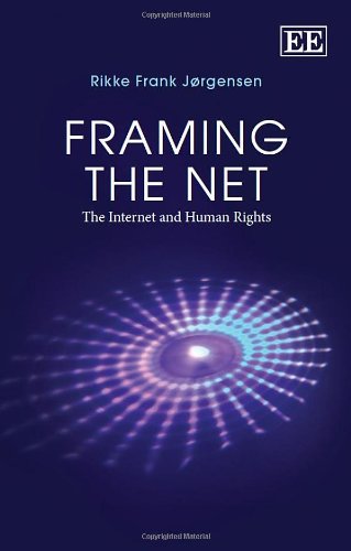 Framing the Net: The Internet and Human Rights