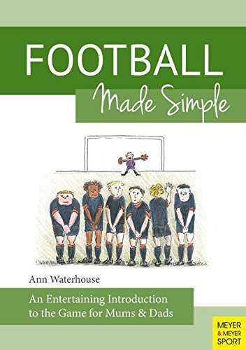 Football Made Simple: An Entertaining Introduction to the Game for Mums & Dads