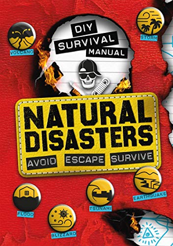 Natural Disasters: Avoid, Escape, Survive (DIY Survival Manual)