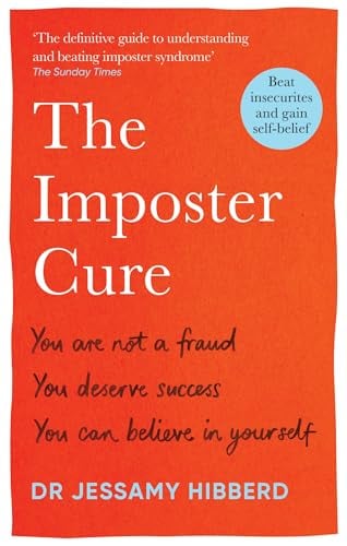 The Imposter Cure: Beat Insecurities and Gain Self-Belief