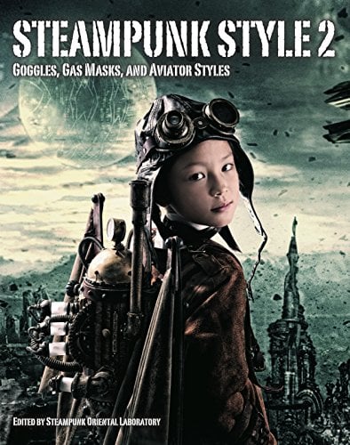 Steampunk Style 2: Goggles, Gas Masks, and Aviator Style