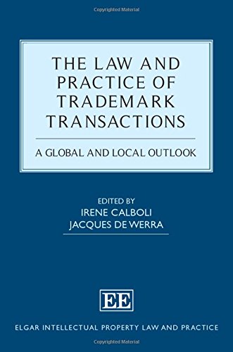 The Law and Practice of Trademark Transactions: A Global and Local Outlook (Elgar Intellectual Property Law and Practice Series)
