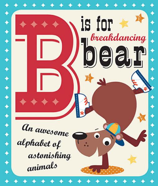 B is for Breakdancing Bear