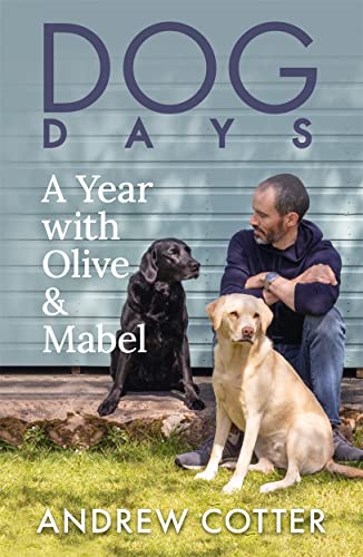 Dog Days: A Year With Olive and Mabel