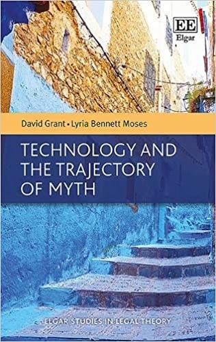 Technology and the Trajectory of Myth (Elgar Studies in Legal Theory)
