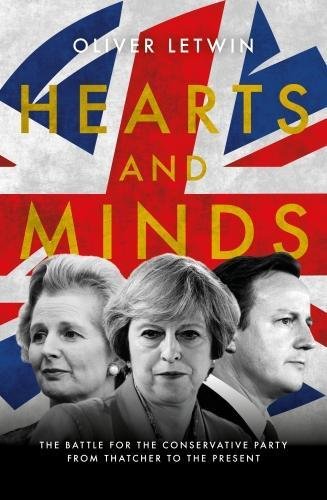 Hearts and Minds: The Battle for the Conservative Party from Thatcher to the Present