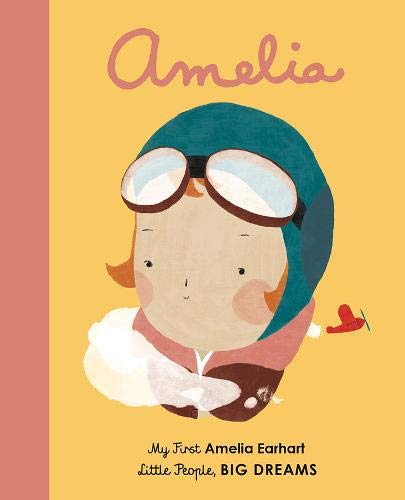 Amelia Earhart (My First Little People, Big Dreams)