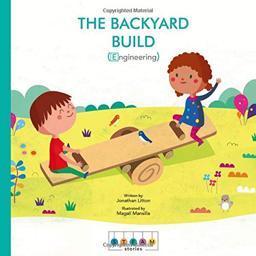 The Backyard Build (Engineering, STEAM Stories)