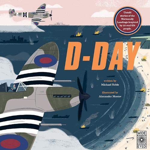D-Day: Untold Stories of the Normandy Landings Inspired by 20 Real-Life People