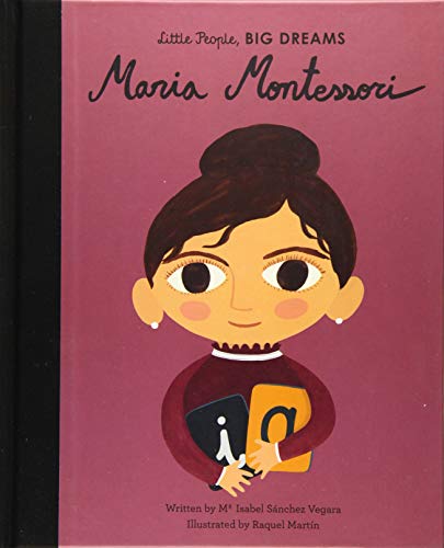 Maria Montessori (Little People, Big Dreams)