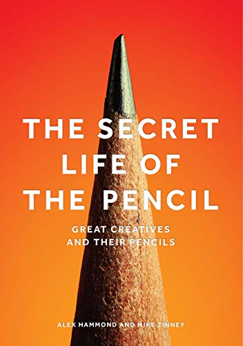 The Secret Life of the Pencil: Great Creatives and Their Pencils