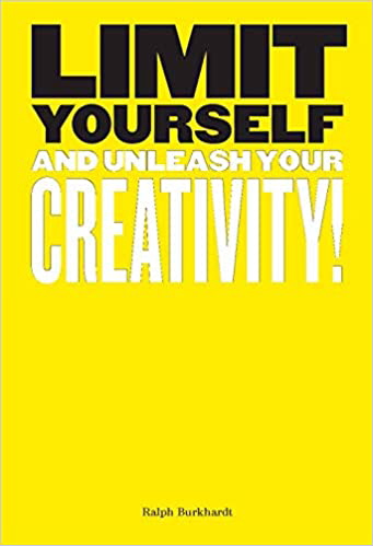 Limit Yourself - And Unleash Your Creativity!