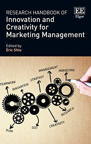 Research Handbook of Innovation and Creativity for Marketing Management (Research Handbooks in Business and Management Series)