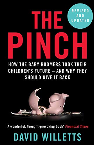 The Pinch: How the Baby Boomers Took Their Children's Future - And Why They Should Give It Back