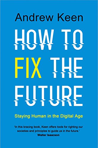 How to Fix the Future: Staying Human in the Digital Age