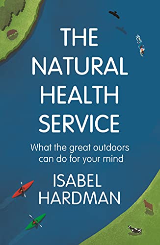 Natural Health Service: What the Great Outdoors Can do for Your Mind