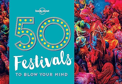 50 Festivals To Blow Your Mind