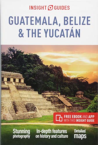 Guatemala, Belize & The Yucatan Travel Guide (Insight Guides)