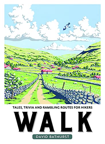 Walk: Tales, Trivia and Rambling Routes for Hikers