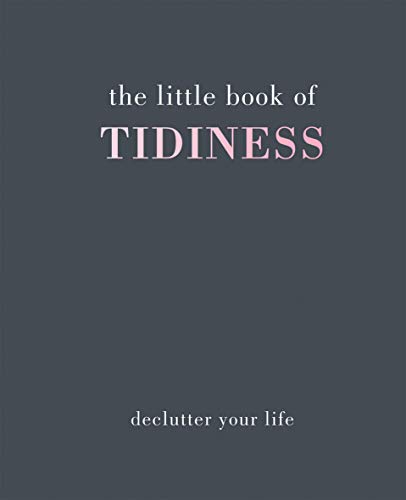 The Little Book of Tidiness: Declutter Your Life