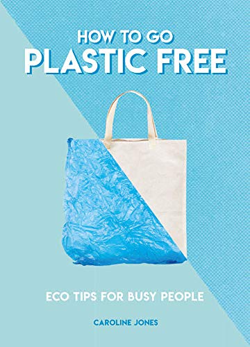 How to Go Plastic Free: Eco Tips for Busy People