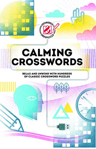 Calming Crosswords: Relax and Unwind with Hundreds of Classic Crossword Puzzles (Overworked and Underpuzzled)