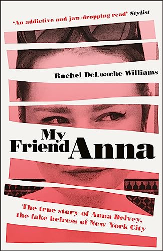 My Friend Anna: The True Story of Anna Delvey, the Fake Heiress of New York City