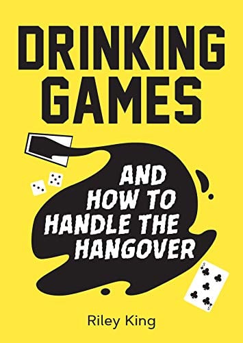 Drinking Games: And How to Handle the Hangover