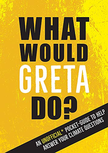 What Would Greta Do? An Unofficial Pocket Guide to Help Answer Your Climate Questions