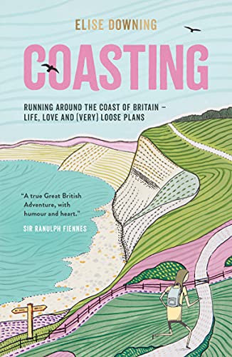 Coasting: Running Around the Coast of Britain—Life, Love and (Very) Loose Plans