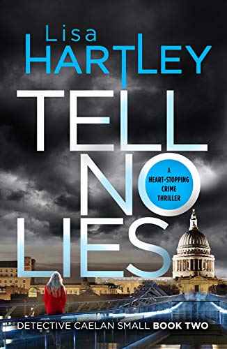 Tell No Lies (Detective Caelan Small Series, Bk. 2)
