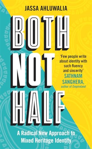 Both Not Half: A Radical New Approach to Mixed Heritage Identity