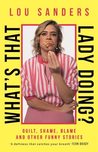 What's That Lady Doing? Guilt, Shame, Blame and Other Funny Stories