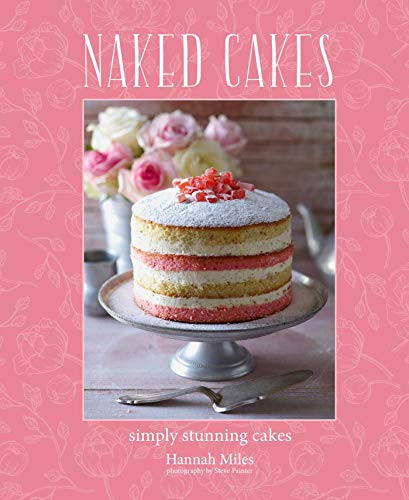 Naked Cakes: Simply Stunning Cakes