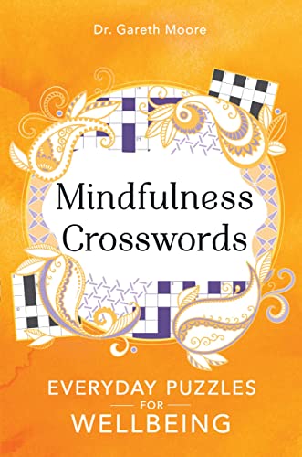 Mindfulness Crosswords: Everyday Puzzles for Wellbeing (Everyday Mindfulness Puzzles, Bk. 2)