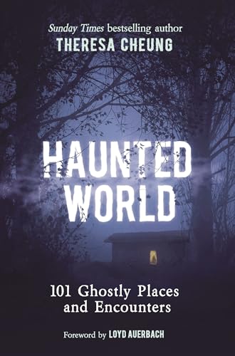Haunted World: 101 Ghostly Places and Encounters