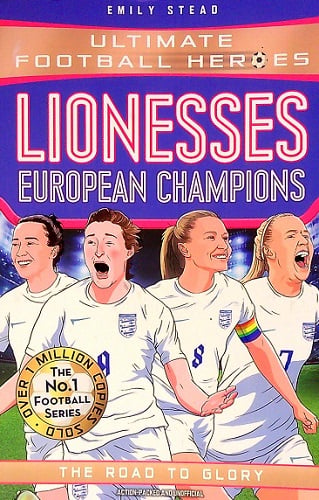 Lionesses: European Champions: The Road to Glory (Ultimate Football Heroes)
