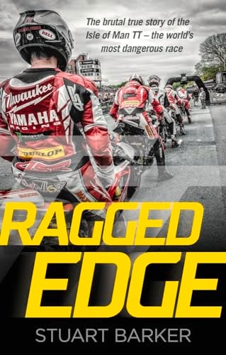 Ragged Edge: The Brutal True Story of the Isle of Man TT - The World's Most Dangerous Race